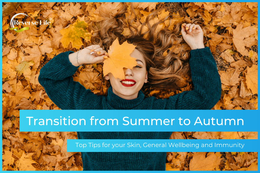 Top Tips for a Smooth Transition from Summer to Autumn: Protecting Your Skin, General Wellbeing, and Immunity