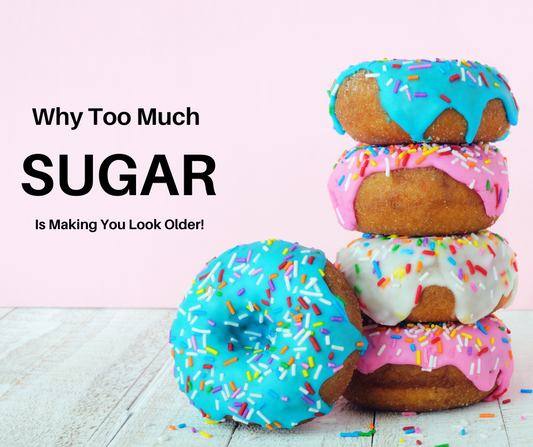 Why Too Much Sugar Is Making You Look Older!