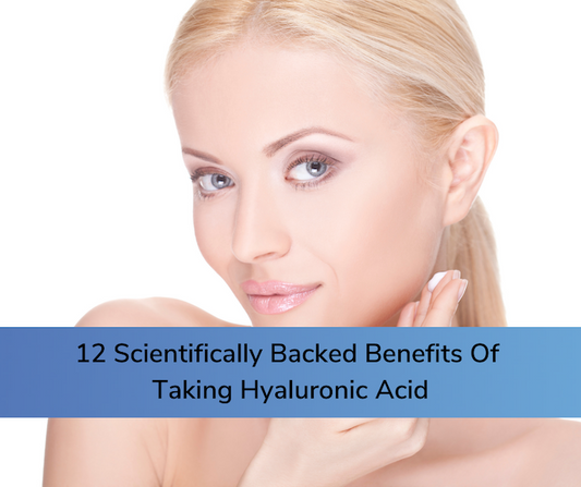 12 Scientifically Backed Benefits Of Taking Hyaluronic Acid