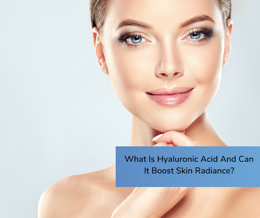 What Is Hyaluronic Acid And Can It Boost Skin Radiance?