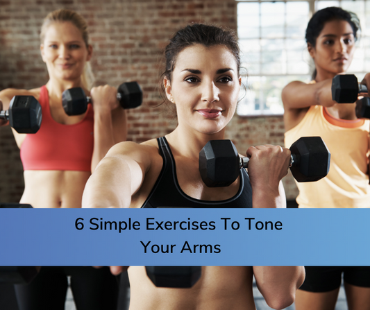 6 Simple Exercises To Tone Your Arms