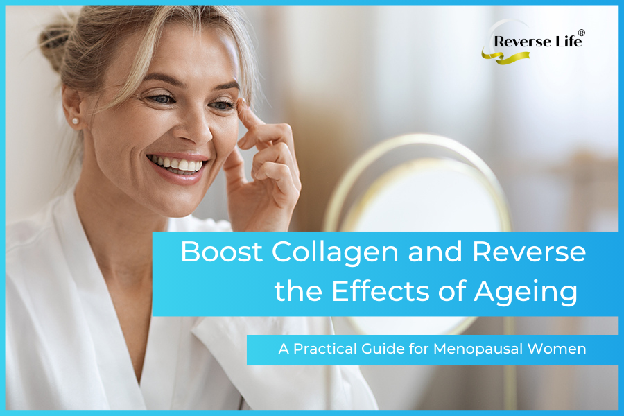 Boost Collagen and Reverse the Effects of Ageing: A Practical Guide for Menopausal Women